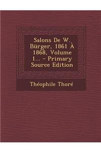 Salons De W. Bürger, 1861 À 1868, Volume 1... - Primary Source Edition