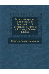 Fatal Revenge; Or, the Family of Montorio.