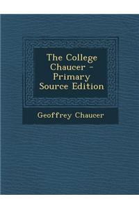The College Chaucer - Primary Source Edition