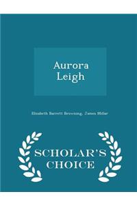 Aurora Leigh - Scholar's Choice Edition