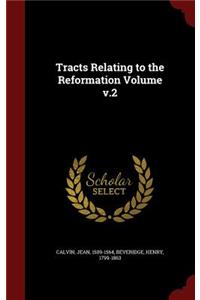 Tracts Relating to the Reformation Volume v.2
