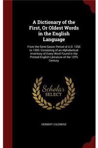 A Dictionary of the First, or Oldest Words in the English Language