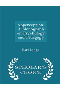 Apperception, a Monograph on Psychology and Pedagogy - Scholar's Choice Edition