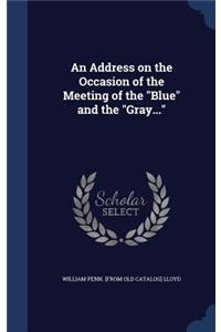 An Address on the Occasion of the Meeting of the Blue and the Gray...