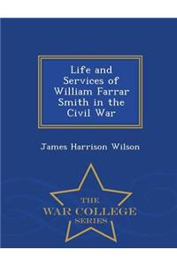 Life and Services of William Farrar Smith in the Civil War - War College Series
