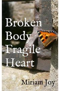 Broken Body Fragile Heart