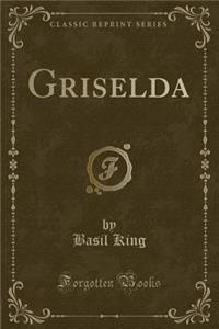 Griselda (Classic Reprint)