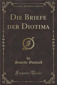 Die Briefe Der Diotima (Classic Reprint)