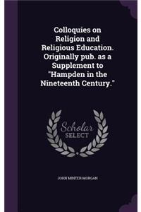 Colloquies on Religion and Religious Education. Originally pub. as a Supplement to 