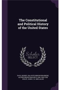 The Constitutional and Political History of the United States