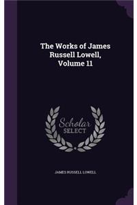 Works of James Russell Lowell, Volume 11