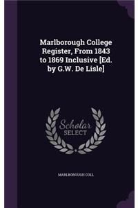 Marlborough College Register, From 1843 to 1869 Inclusive [Ed. by G.W. De Lisle]