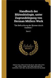 Handbuch Der Blutenbiologie, Unter Zugrundelegung Von Herman Mullers Werk