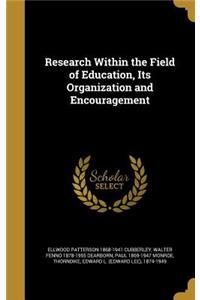 Research Within the Field of Education, Its Organization and Encouragement