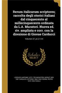 Rerum italicarum scriptores; raccolta degli storici italiani dal cinquecento al millecinquecento ordinata da L.A. Muratori. Nuova ed. riv. ampliata e corr. con la direzione di Giosue Carducci; Volumen 27, pt.2, f.3-4