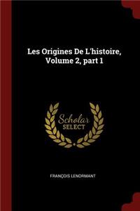 Les Origines de l'Histoire, Volume 2, Part 1