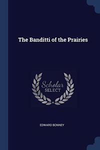 THE BANDITTI OF THE PRAIRIES