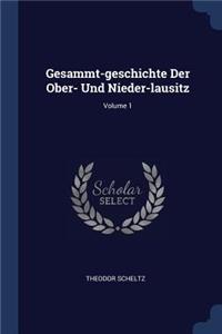 Gesammt-geschichte Der Ober- Und Nieder-lausitz; Volume 1