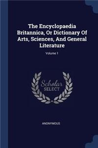 The Encyclopaedia Britannica, Or Dictionary Of Arts, Sciences, And General Literature; Volume 1