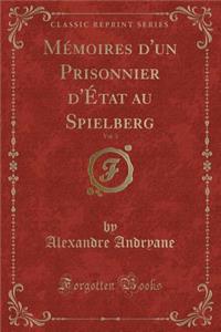MÃ©moires d'Un Prisonnier d'Ã?tat Au Spielberg, Vol. 3 (Classic Reprint)