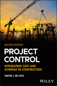 Project Control: Integrating Cost and Schedule in Construction, Second Edition