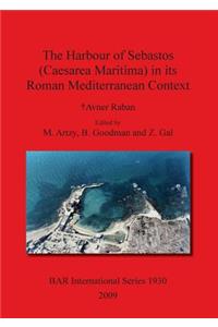 Harbour of Sebastos (Caesarea Maritima) in its Roman Mediterranean Context