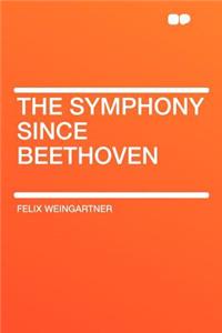 The Symphony Since Beethoven