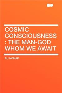Cosmic Consciousness