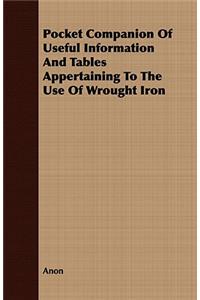 Pocket Companion of Useful Information and Tables Appertaining to the Use of Wrought Iron