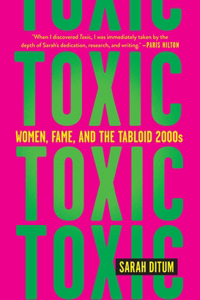Toxic: Women, Fame, and the Tabloid 2000s