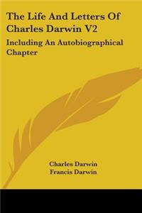Life And Letters Of Charles Darwin V2