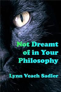Not Dreamt Of In Your Philosophy