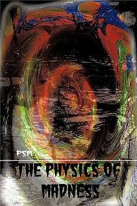 Physics of Madness