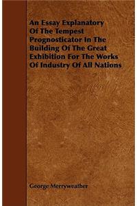 Essay Explanatory of the Tempest Prognosticator in the Building of the Great Exhibition for the Works of Industry of All Nations