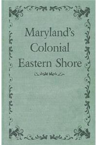 Maryland's Colonial Eastern Shore