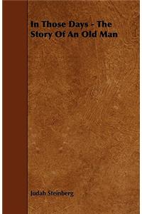 In Those Days - The Story Of An Old Man