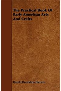 The Practical Book of Early American Arts and Crafts