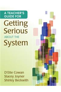 Teacher&#8242;s Guide for Getting Serious about the System