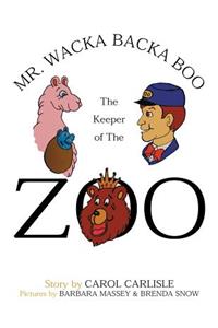 Mr. Wacka Backa Boo the Keeper of the Zoo