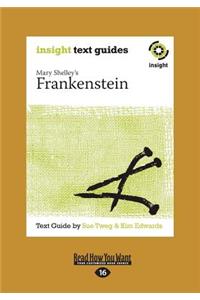 Frankenstein: Insight Text Guide (Large Print 16pt): Insight Text Guide (Large Print 16pt)