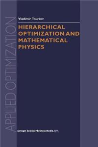 Hierarchical Optimization and Mathematical Physics