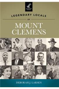Legendary Locals of Mount Clemens