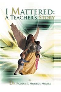 I Mattered a Teacher's Story