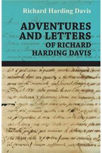 Adventures and Letters of Richard Harding Davis