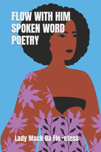 Flow With Him Spoken Word Poetry