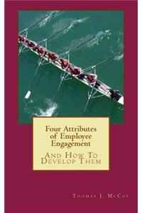 Four Attributes of Employee Engagement...And How To Develop Them