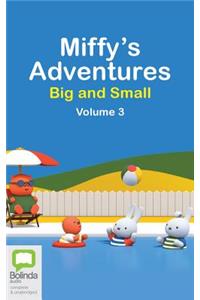 Miffy's Adventures Big and Small: Volume Three
