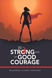 Be Strong and of Good Courage