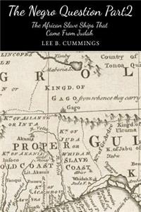 The Negro Question Part 2 the Slave Ships That Came from Judah