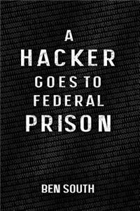 Hacker Goes to Federal Prison